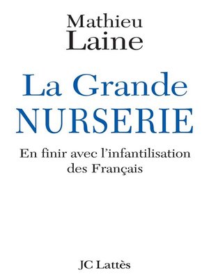 cover image of La Grande Nurserie--En finir avec l'infantilisation des Français